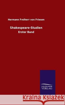 Shakespeare-Studien Hermann Freiherr Von Friesen   9783846097113 Salzwasser-Verlag Gmbh - książka
