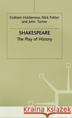 Shakespeare: The Play of History Graham Holderness John Turner 9780333428764 PALGRAVE MACMILLAN - książka