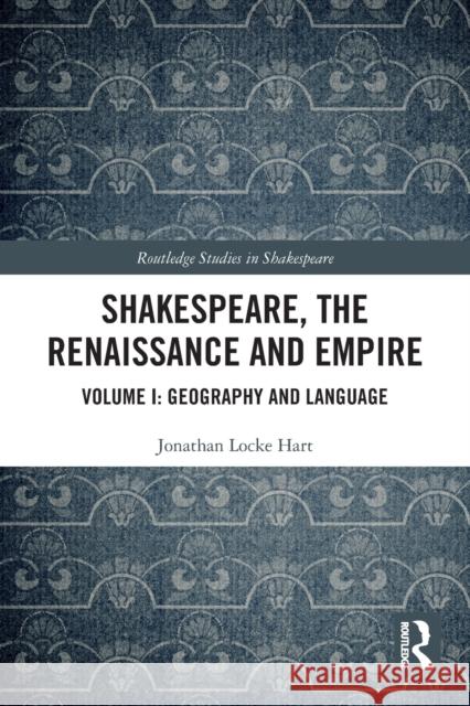 Shakespeare, the Renaissance and Empire: Volume I: Geography and Language Hart, Jonathan Locke 9780367635220 Taylor & Francis Ltd - książka