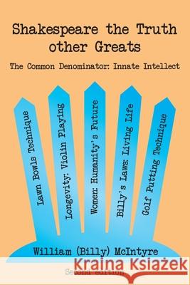 Shakespeare the Truth other Greats: The Common Denominator: Innate Intellect William (Billy) McIntyre 9781922368300 Moshpit Publishing - książka