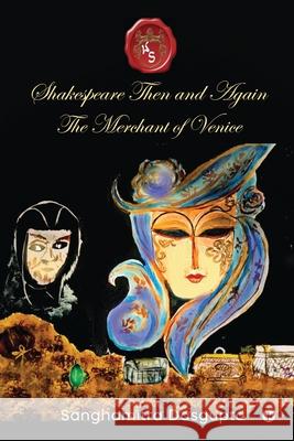 Shakespeare Then and Again: The Merchant of Venice Sanghamitra Dasgupta 9781638736424 Notion Press - książka