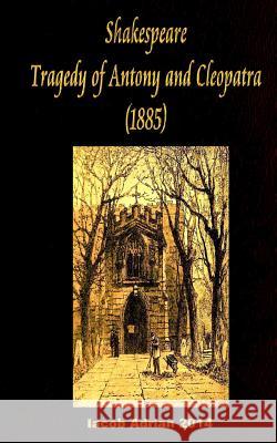 Shakespeare Tragedy of Antony and Cleopatra (1885) William Shakespeare Iacob Adrian 9781542844062 Createspace Independent Publishing Platform - książka