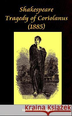 Shakespeare Tragedy of Coriolanus (1885) Iacob Adrian 9781542900454 Createspace Independent Publishing Platform - książka