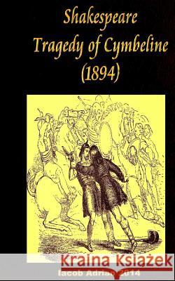 Shakespeare Tragedy of Cymbeline (1894) Iacob Adrian 9781542902618 Createspace Independent Publishing Platform - książka