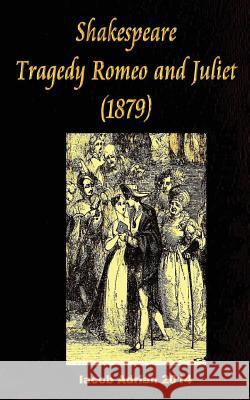 Shakespeare Tragedy of Romeo and Juliet (1879) William Shakespeare Iacob Adrian 9781542821001 Createspace Independent Publishing Platform - książka