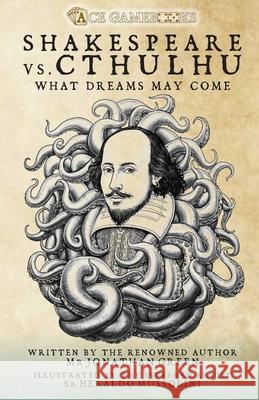 Shakespeare Vs. Cthulhu: What Dreams May Come Jonathan Green Heraldo Mussolini 9781838319649 Ace Gamebooks - książka