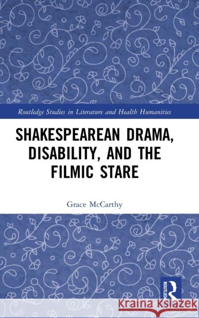 Shakespearean Drama, Disability, and the Filmic Stare McCarthy, Grace 9780367756475 Routledge - książka