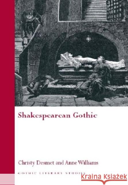 Shakespearean Gothic Christy Desmet Anne Williams 9780708320921 UNIVERSITY OF WALES PRESS - książka