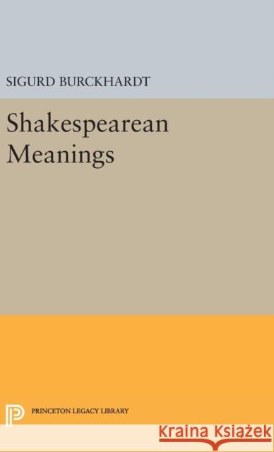 Shakespearean Meanings Sigurd Burckhardt 9780691649160 Princeton University Press - książka