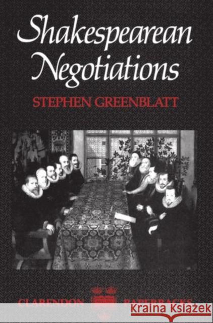 Shakespearean Negotiations : The Circulation of Social Energy in Renaissance England  Greenblatt 9780198122272  - książka