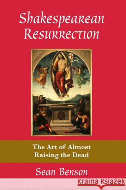 Shakespearean Resurrection: The Art of Almost Raising the Dead Benson, Sean 9780820704166  - książka