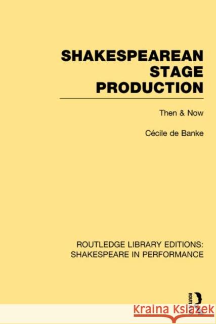 Shakespearean Stage Production: Then & Now de Banke, Cécile 9781138790858 Routledge - książka