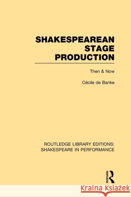 Shakespearean Stage Production: Then and Now Cecile D 9781138981805 Routledge - książka