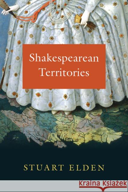 Shakespearean Territories Stuart Elden 9780226559056 University of Chicago Press - książka