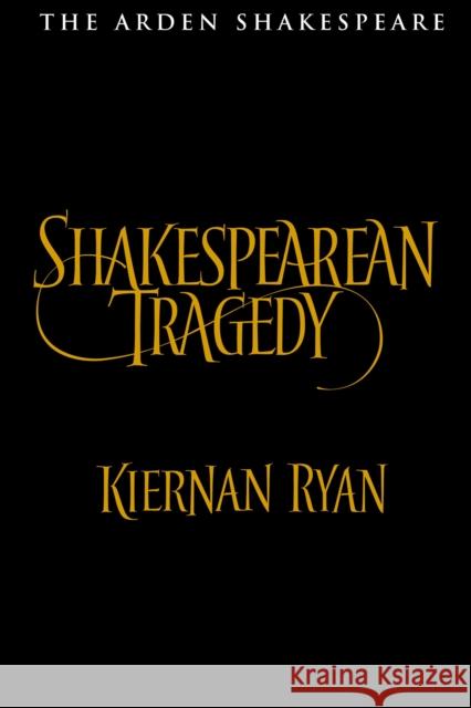 Shakespearean Tragedy Ryan, Kiernan 9781472586988 Arden Shakespeare - książka