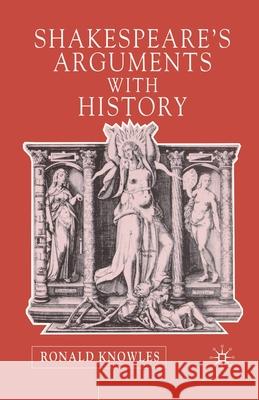 Shakespeare's Arguments with History R. Knowles   9781349429233 Palgrave Macmillan - książka