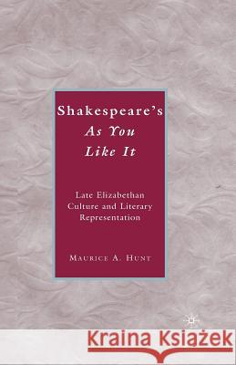 Shakespeare's as You Like It: Late Elizabethan Culture and Literary Representation Hunt, M. 9781349371662 Palgrave MacMillan - książka