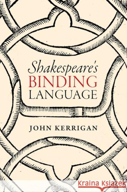 Shakespeare's Binding Language John Kerrigan 9780198757580 Oxford University Press, USA - książka