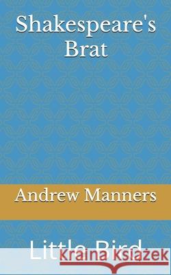 Shakespeare's Brat: Little Bird Andrew Manners 9798320868585 Independently Published - książka