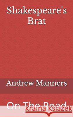 Shakespeare's Brat: On The Road Andrew Manners 9798329360363 Independently Published - książka