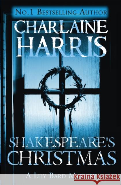 Shakespeare's Christmas: A Lily Bard Mystery Charlaine Harris 9781409147169 Orion Publishing Co - książka