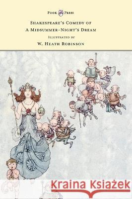 Shakespeare's Comedy of a Midsummer-Night's Dream - Illustrated by W. Heath Robinson William Shakespeare W Heath Robinson  9781528770422 Pook Press - książka