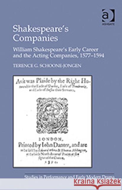 Shakespeare's Companies: William Shakespeare's Early Career and the Acting Companies, 1577-1594 Schoone-Jongen, Terence G. 9780754664345 ASHGATE PUBLISHING GROUP - książka