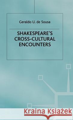 Shakespeare's Cross-Cultural Encounters Geraldo U. d Geraldo U. De Sousa Sousa D 9780312217211 Palgrave MacMillan - książka