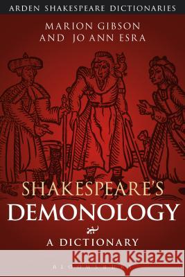 Shakespeare's Demonology: A Dictionary Marion Gibson Jo Ann Esra 9781474253956 Arden Shakespeare - książka