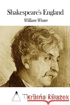 Shakespeare's England William Winter The Perfect Library 9781508462514 Createspace - książka