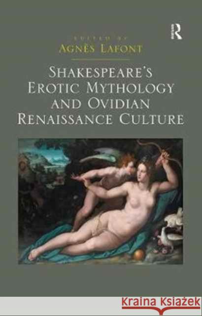 Shakespeare's Erotic Mythology and Ovidian Renaissance Culture Agnes LaFont 9781138254633 Routledge - książka