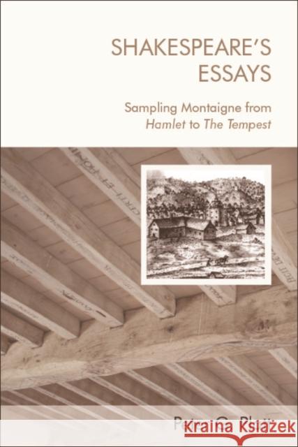 Shakespeare's Essays: Sampling Montaigne from Hamlet to the Tempest Platt, Peter G. 9781474463409 Edinburgh University Press - książka