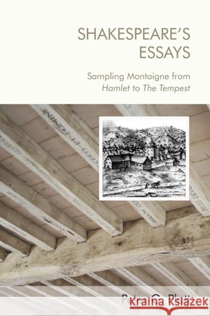 Shakespeare'S Essays: Sampling Montaigne from Hamlet to the Tempest Peter G. Platt 9781474463416 Edinburgh University Press - książka