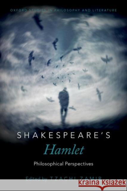 Shakespeare's Hamlet: Philosophical Perspectives Tzachi Zamir 9780190698522 Oxford University Press, USA - książka