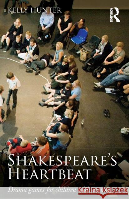 Shakespeare's Heartbeat: Drama Games for Children with Autism Kelly Hunter 9781138016972 Routledge - książka