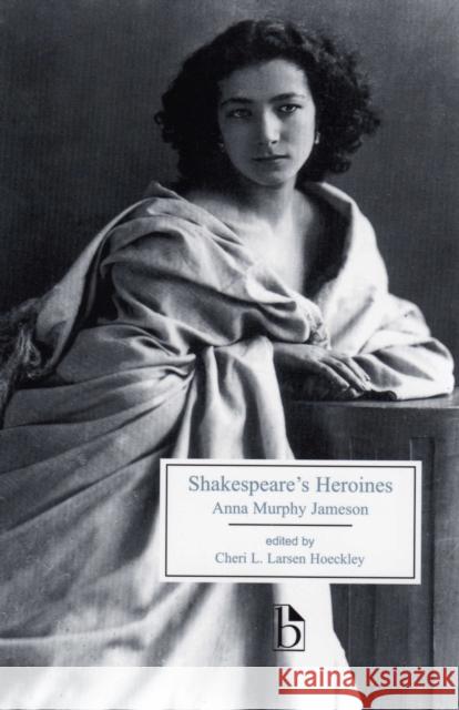 Shakespeare's Heroines Jameson, Anna Murphy 9781551113241 BROADVIEW PRESS LTD - książka