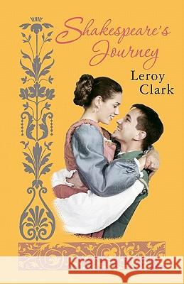 Shakespeare's Journey Leroy Clark 9781456547745 Createspace - książka