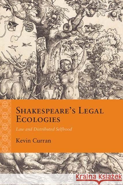 Shakespeare's Legal Ecologies: Law and Distributed Selfhood Kevin Curran 9780810135178 Northwestern University Press - książka