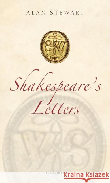 Shakespeare's Letters Alan Stewart 9780199549276 OXFORD UNIVERSITY PRESS - książka