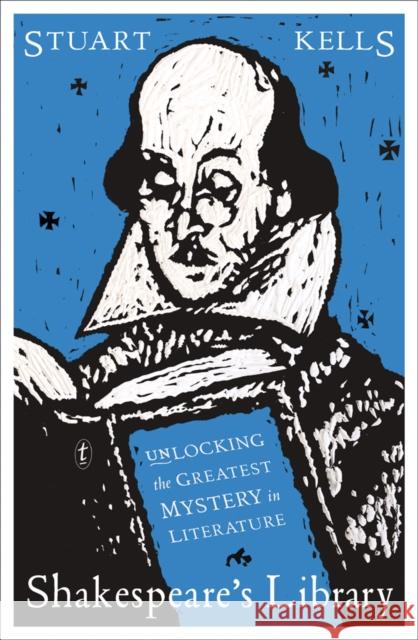 Shakespeare's Library: Unlocking the Greatest Mystery in Literature Stuart Kells 9781925603774 Text Publishing - książka