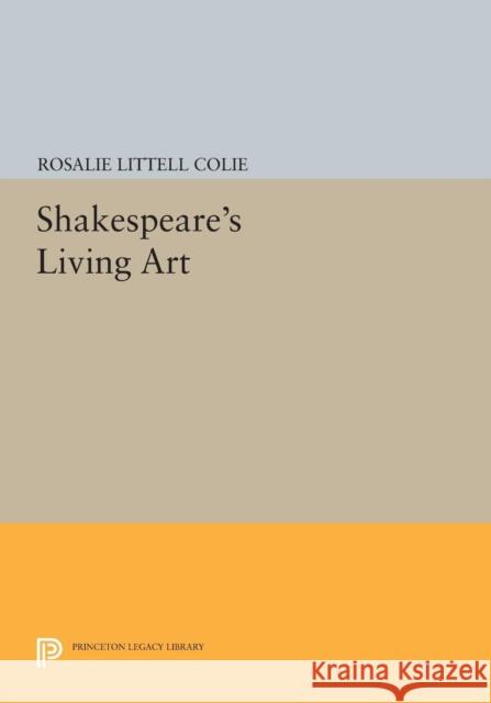 Shakespeare's Living Art Rosalie Littell Colie 9780691618616 Princeton University Press - książka