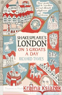 Shakespeare's London on 5 Groats a Day Richard Tames 9780500293867  - książka