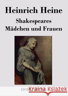 Shakespeares Mädchen und Frauen Heinrich Heine   9783843044981 Hofenberg - książka