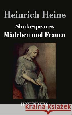 Shakespeares Mädchen und Frauen Heinrich Heine   9783843044998 Hofenberg - książka