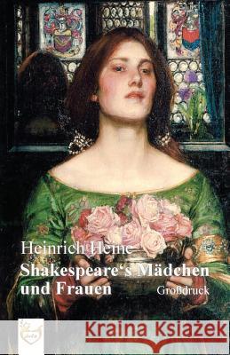 Shakespeares Mädchen und Frauen (Großdruck) Heine, Heinrich 9781540487902 Createspace Independent Publishing Platform - książka