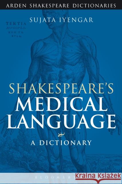 Shakespeare's Medical Language: A Dictionary Sujata Iyengar 9781472520401 Arden Shakespeare - książka