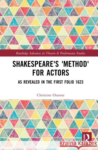 Shakespeare's 'Method' for Actors: As Revealed in the First Folio 1623 Christine Ozanne 9781032906911 Routledge - książka
