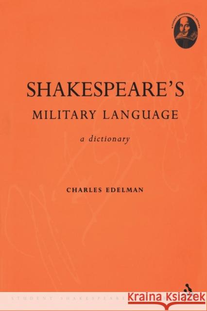 Shakespeare's Military Language: A Dictionary Edelman, Charles 9780826477774  - książka
