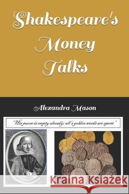 Shakespeare's Money Talks Alexandra Mason 9781737395805 Turnstone Books of Oregon - książka