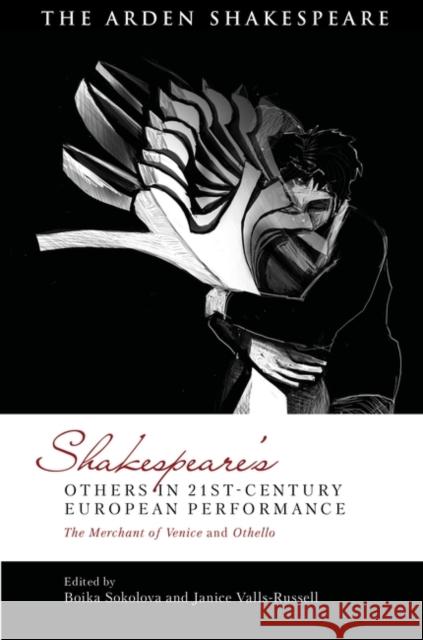 Shakespeare's Others in 21st-Century European Performance: The Merchant of Venice and Othello Boika Sokolova Bi-Qi Beatrice Lei Janice Valls-Russell 9781350125957 Arden Shakespeare - książka